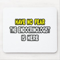Have No Fear, The Endocrinologist Is Here