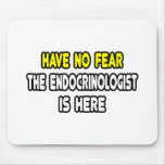 Have No Fear, The Endocrinologist Is Here mousepads