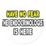 Have No Fear, The Endocrinologist Is Here stickers