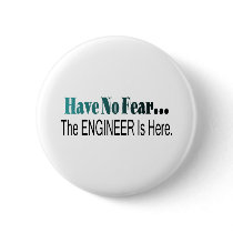Have No Fear The Engineer Is Here