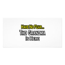 Have No Fear...The Grandma Is Here Photo Greeting Card