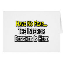 Have No Fear, The Interior Designer Is Here Greeting Cards