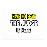 Have No Fear, The Judge Is Here Post Cards
