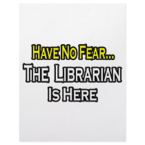 Have No Fear, The Librarian Is Here