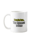 Have No Fear, The Librarian Is Here mugs