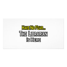 Have No Fear, The Librarian Is Here Personalized Photo Card