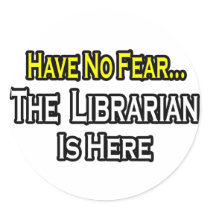 Have No Fear, The Librarian Is Here