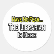 Have No Fear, The Librarian Is Here Stickers