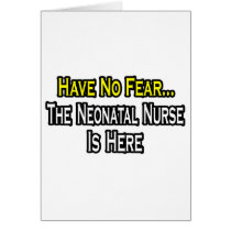 Have No Fear, The Neonatal Nurse Is Here