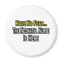 Have No Fear, The Neonatal Nurse Is Here