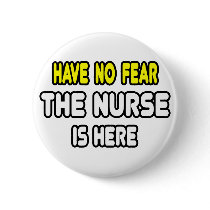 Have No Fear, The Nurse Is Here