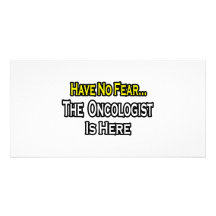Have No Fear, The Oncologist Is Here Photo Cards