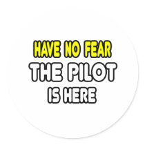 Have No Fear, The Pilot Is Here