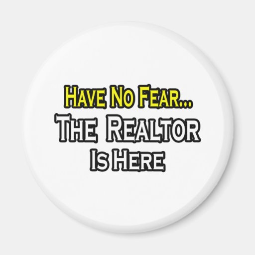 Have No Fear, The Realtor Is Here Fridge Magnet
