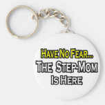 Have No Fear...The Step-Mom Is Here Key Chains