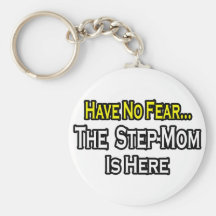 Have No Fear...The Step-Mom Is Here Key Chains