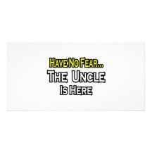 Have No Fear...The Uncle Is Here Photo Card