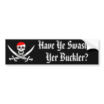 Have Ye Swashed Yer Buckler? Bumper Stickers