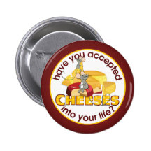 Have You Accepted Cheeses? Pinback Button