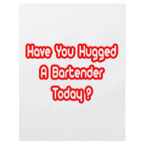Have You Hugged A Bartender Today?