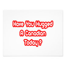 Have You Hugged A Canadian Today? Announcements