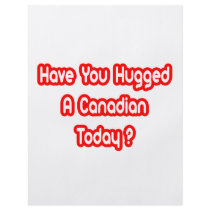Have You Hugged A Canadian Today?