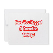 Have You Hugged A Canadian Today?