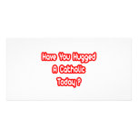 Have You Hugged A Catholic Today? Custom Photo Card