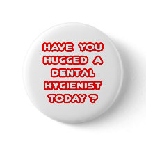 Have You Hugged A Dental Hygienist Today?