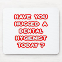 Have You Hugged A Dental Hygienist Today?