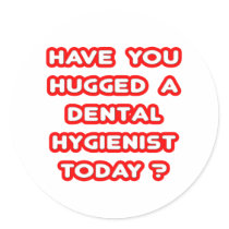 Have You Hugged A Dental Hygienist Today?
