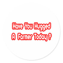 Have You Hugged A Farmer Today?