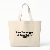Have You Hugged A Home Builder Today Canvas Bag