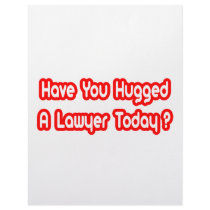 Have You Hugged A Lawyer Today?