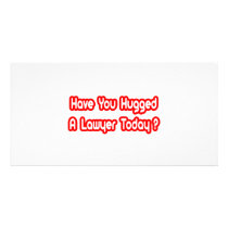 Have You Hugged A Lawyer Today?