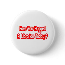 Have You Hugged A Librarian Today?