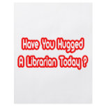 Have You Hugged A Librarian Today? flyers