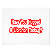 Have You Hugged A Librarian Today? Personalized Announcement