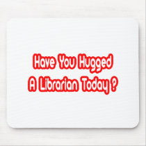 Have You Hugged A Librarian Today?