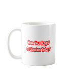 Have You Hugged A Librarian Today? mugs