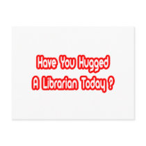 Have You Hugged A Librarian Today?
