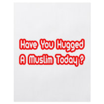 Have You Hugged A Muslim Today?