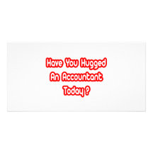 Have You Hugged An Accountant Today? Customized Photo Card