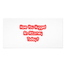 Have You Hugged An Attorney Today? Photo Cards