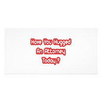 Have You Hugged An Attorney Today?