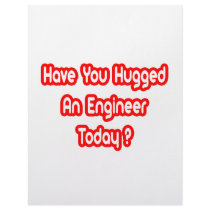 Have You Hugged An Engineer Today?