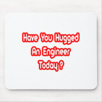 Have You Hugged An Engineer Today?