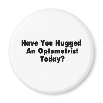 Have You Hugged An Optometrist Today