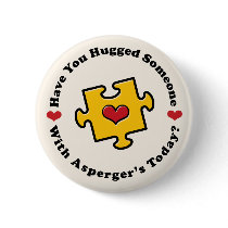 Have You Hugged Someone Asperger's Button
