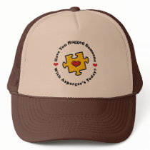 Have You Hugged Someone With Asperger's Today Hat